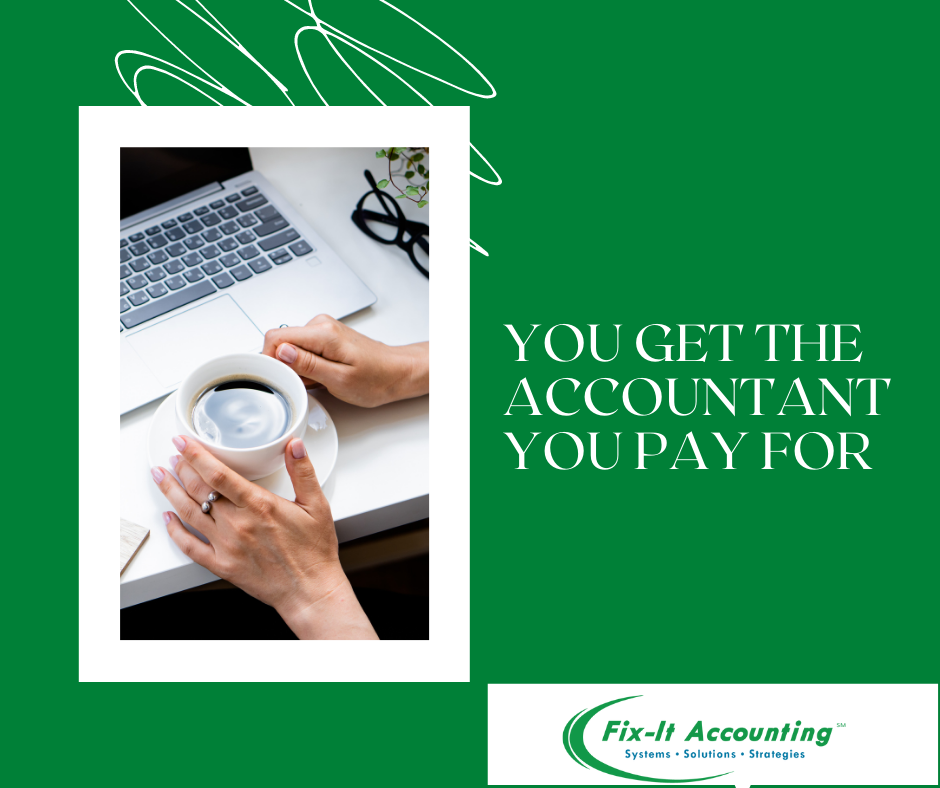 You Get The Accountant You Pay For 