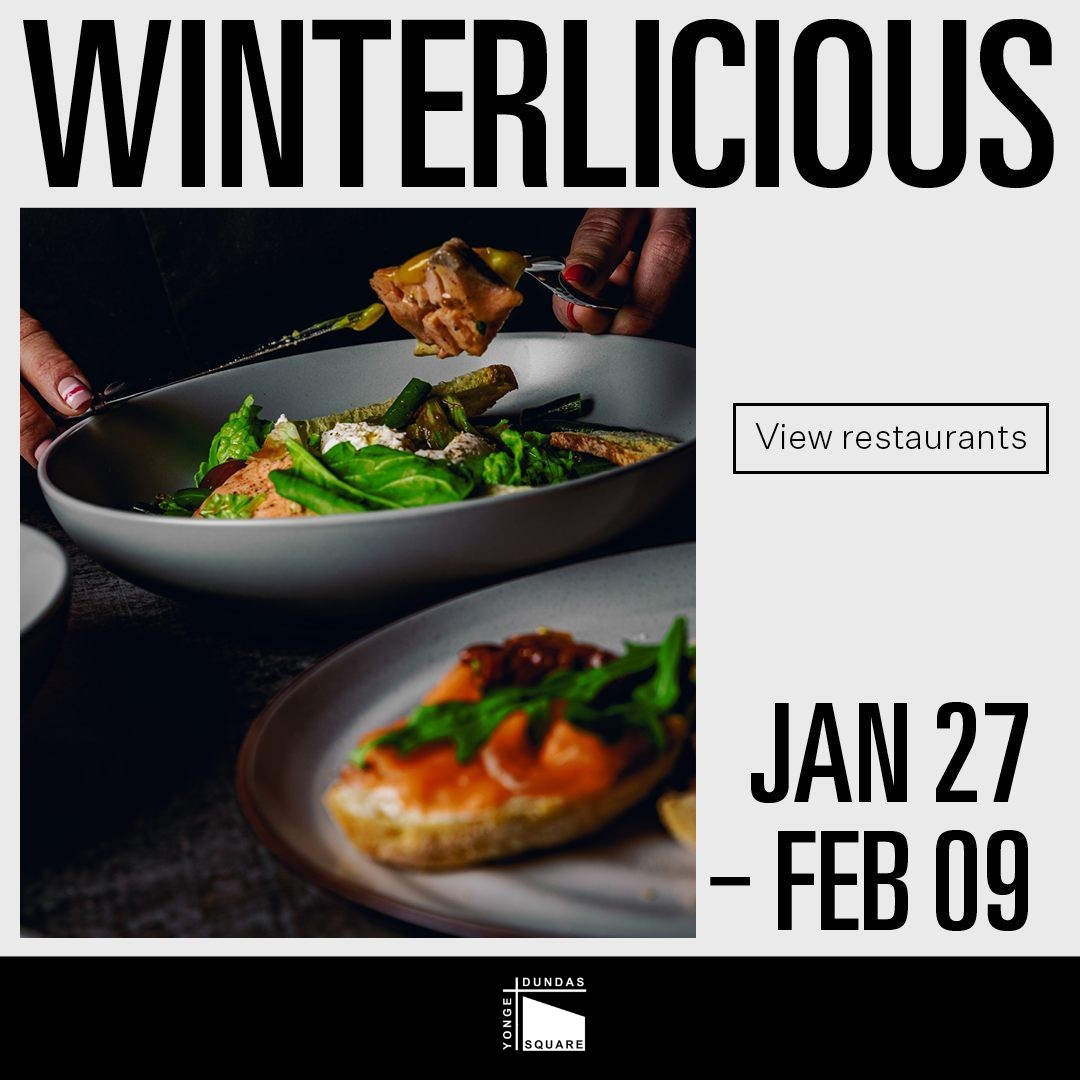 Yonge-Dundas: Top Spots To Eat During Winterlicious 2023