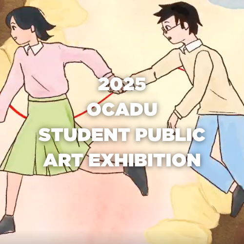 OCADU Student Public Art Exhibition 2025 - From Past To Present