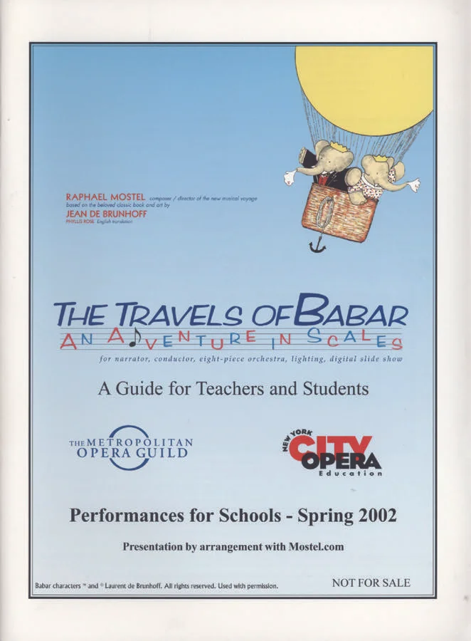The one and only collaboration in history between the Metropolitan Opera Guild and the New York City Opera — This is the cover page of their 80-page Guide created when they brought 8,000 students to performances of the full production (with the prior non-HD multimedia) as an introduction to music and to music-theater, the full production was adopted into the repertory of the New York City Opera as one of the cycle of four annual productions of their education program’s “Opera Is Elementary” . The Travels of Babar was the only production of the 4-year cycle without singing, only narration.