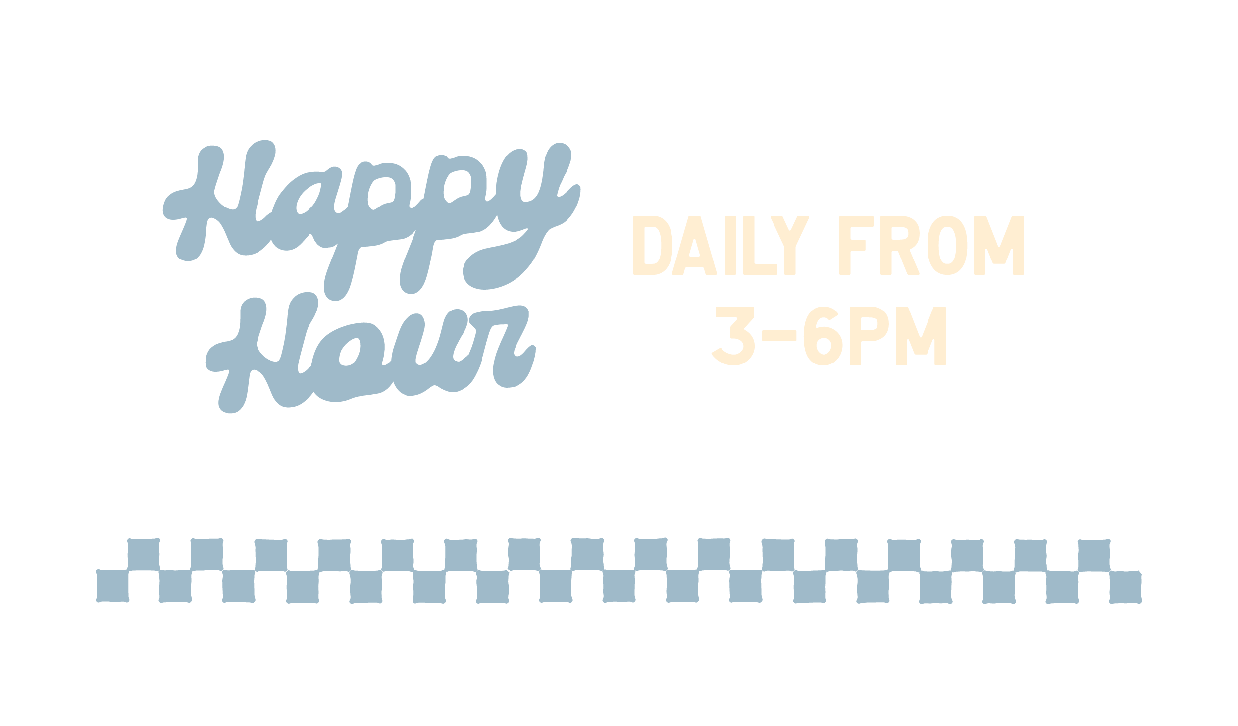 Daily Happy Hour from 3-6pm