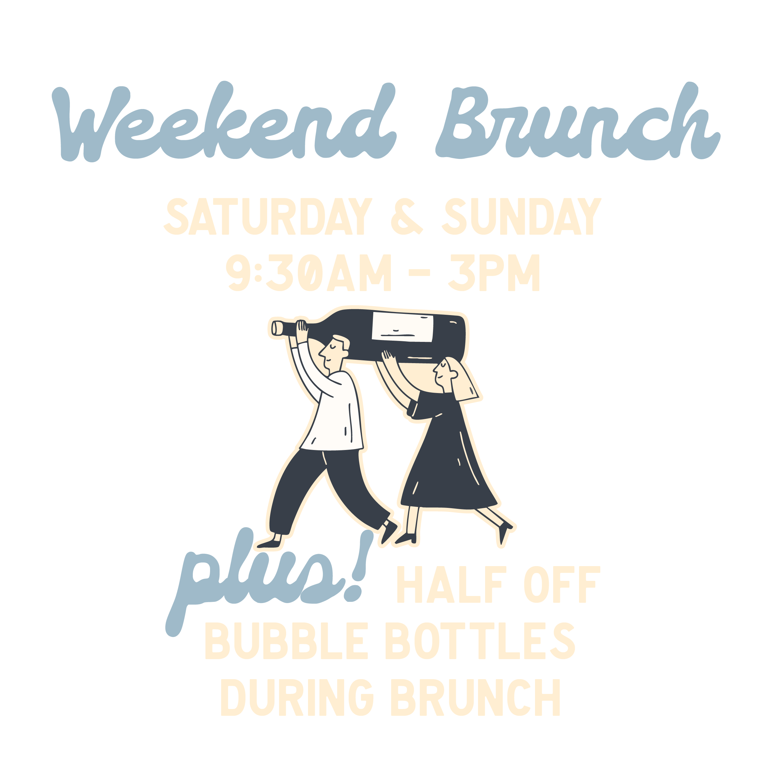 Weekend Brunch Saturday - Sunday 9:30am - 3pm