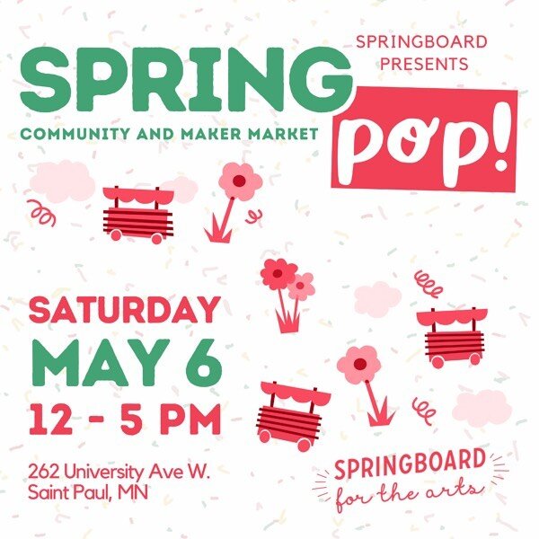 This Saturday, May 6, is SpringPOP! 
A day of art, music, dance, food, and more at @springboardarts on 262 University Ave in Saint Paul!

The market is free and open to all ages. Stop by to shop handcrafted art by local makers, explore our building, 