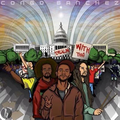 5 Reasons You Should Listen to the New Congo Sanchez album, “Dealin With This”