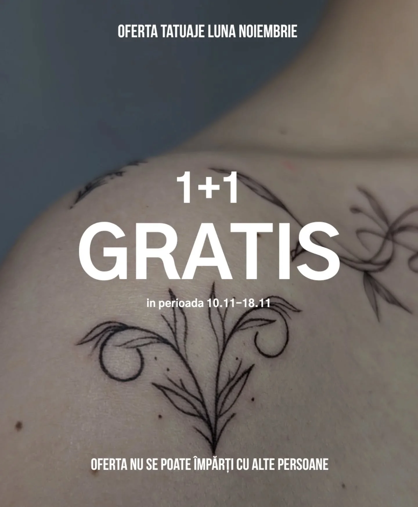 Ultima ofertă 1+1 GRATIS la tatuaje din acest an!
Profită &icirc;ntre 10&ndash;18 noiembrie și fă-ți două tatuaje la preț de unul 🖤

📌 Prețul de pornire pentru orice tatuaj este 300 RON.
📏 Oferta este valabilă doar pentru tatuaje mici și medii (nu