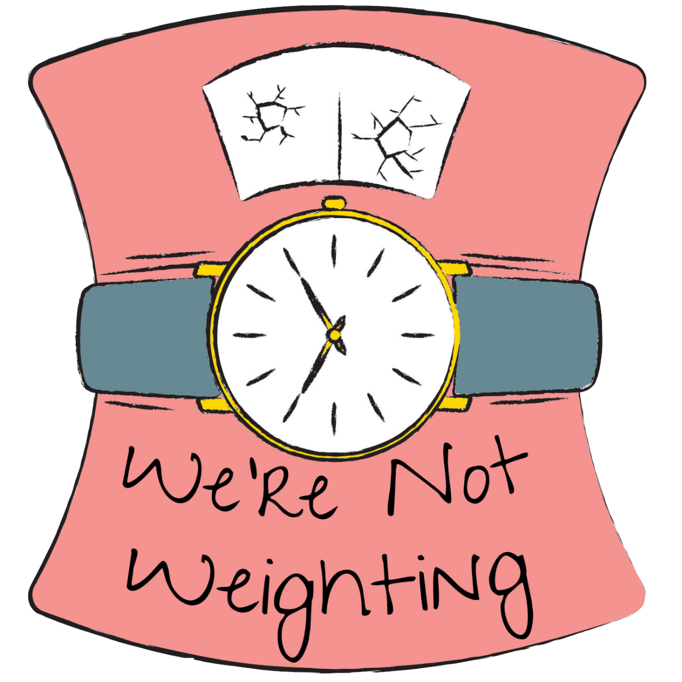 We're Not Weighting Podcast