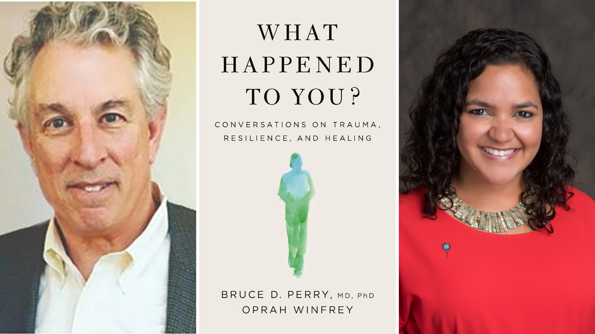 “What Happened to You?” A Dialogue with Dr. Bruce Perry