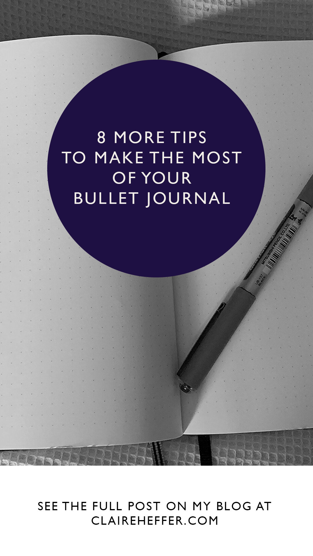 8 MORE TIPS TO MAKE THE MOST OF YOUR BULLET JOURNAL.jpg