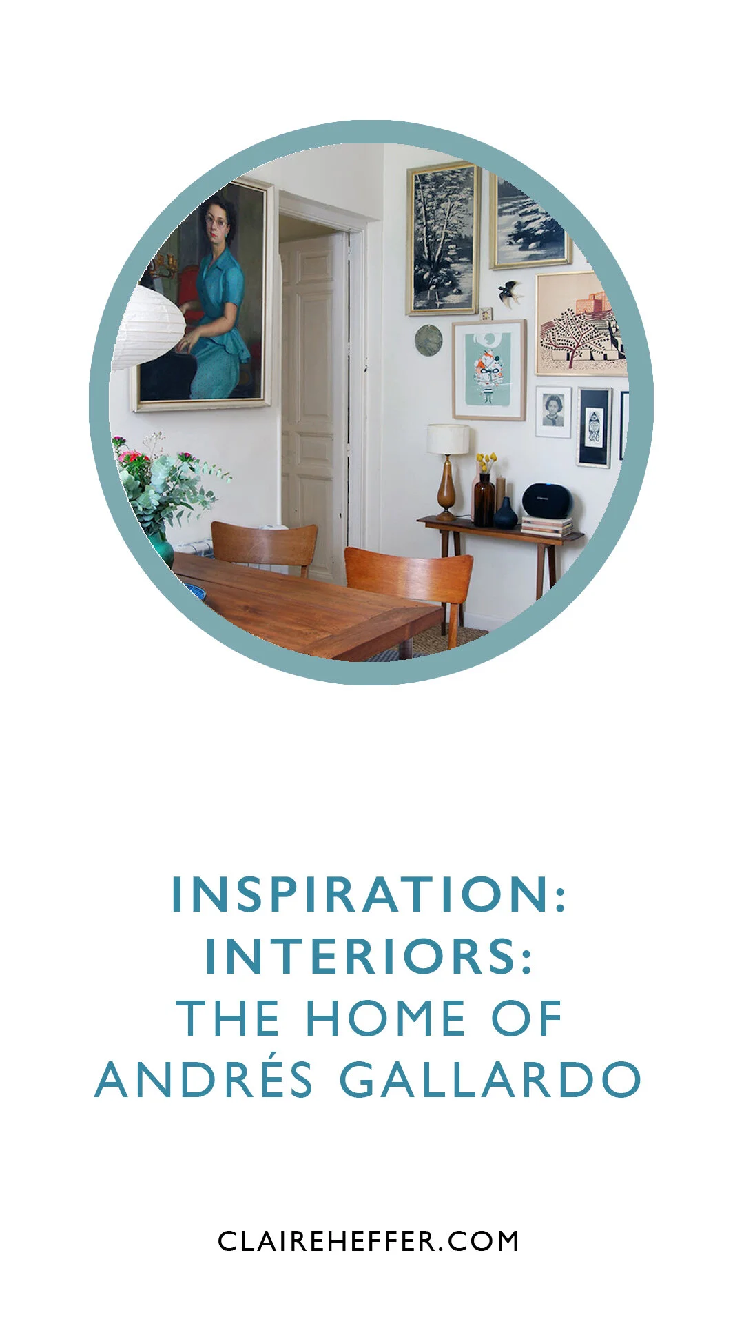 INSPIRATION: INTERIORS: THE HOME OF ANDRÉS GALLARDO