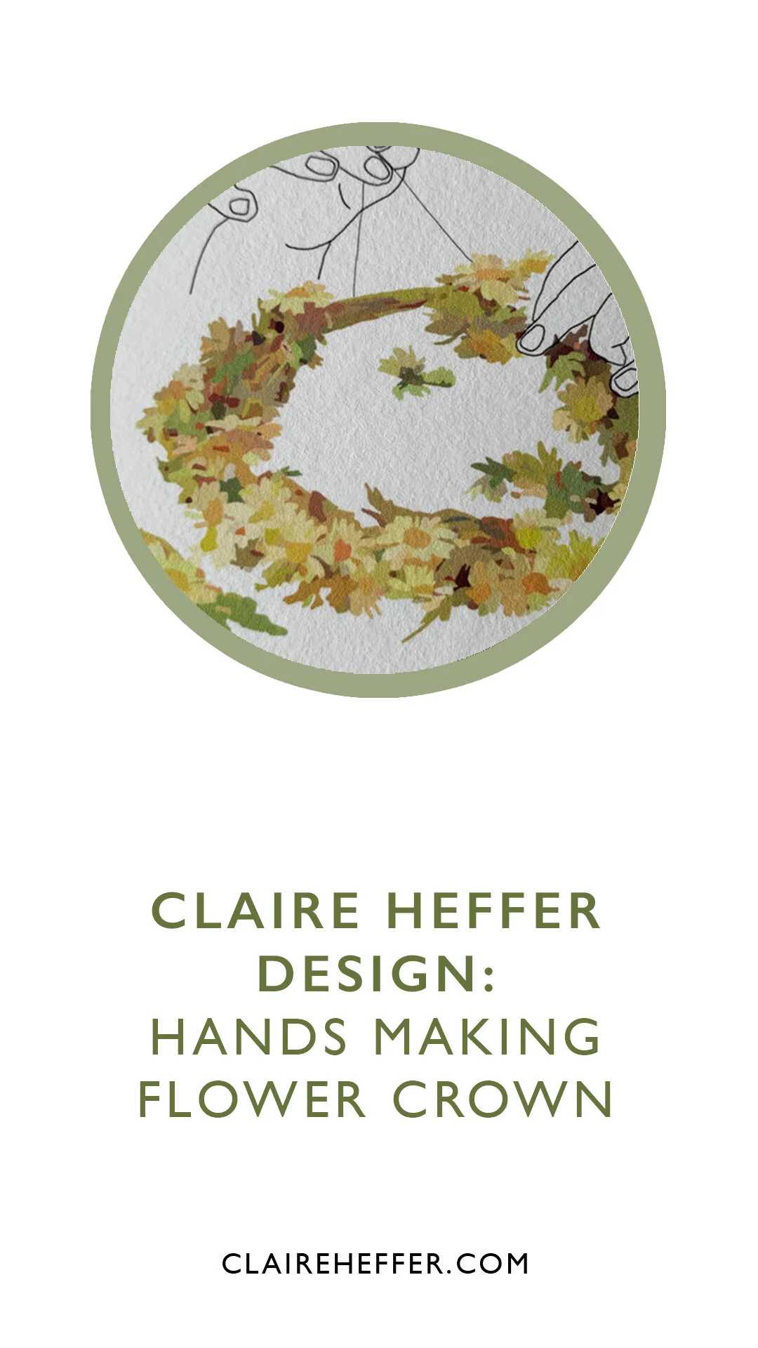 CLAIRE HEFFER DESIGN: HANDS MAKING FLOWER CROWN