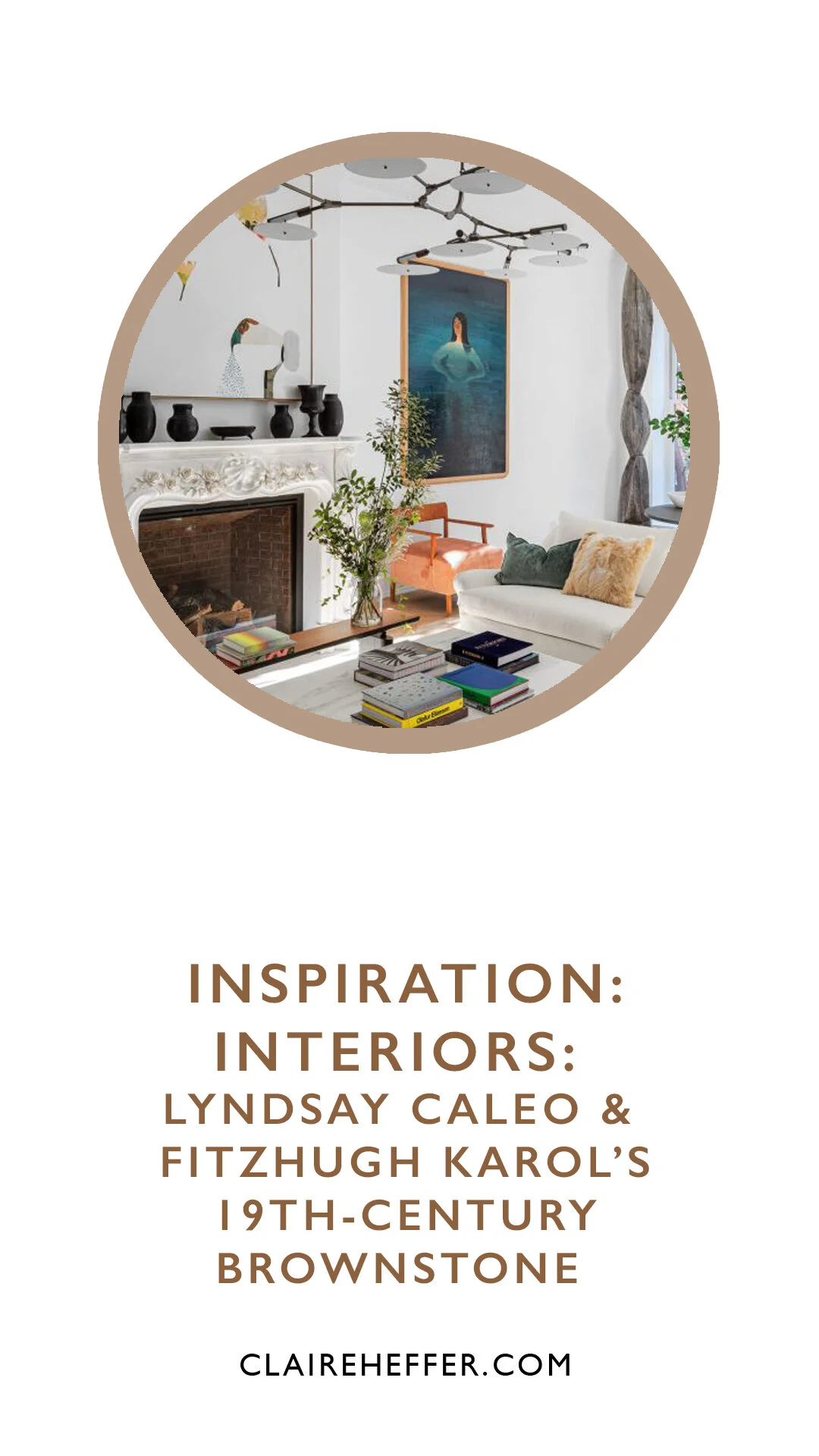 INSPIRATION: INTERIORS: LYNDSAY CALEO AND FITZHUGH KAROL’S 19TH-CENTURY BROWNSTONE 