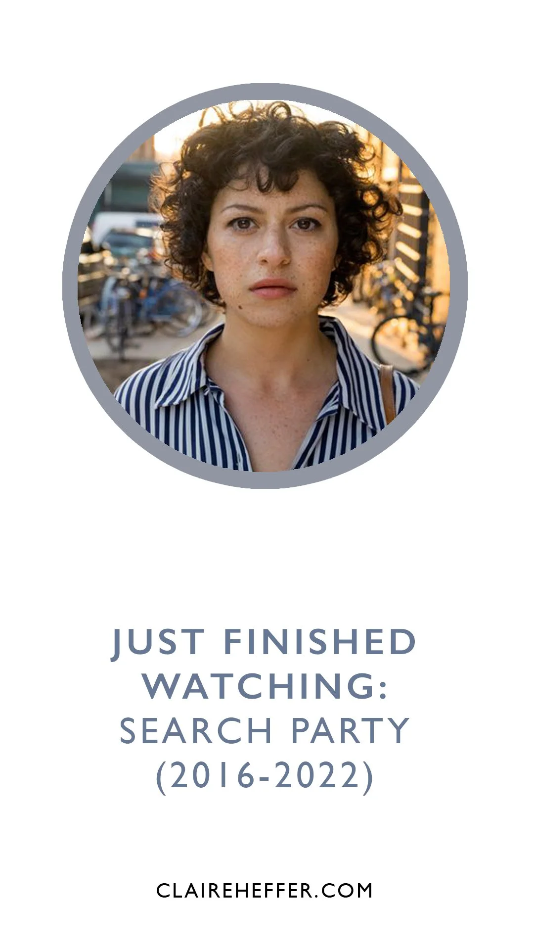 JUST FINISHED WATCHING:&nbsp;SEARCH PARTY&nbsp;(2016-2022)