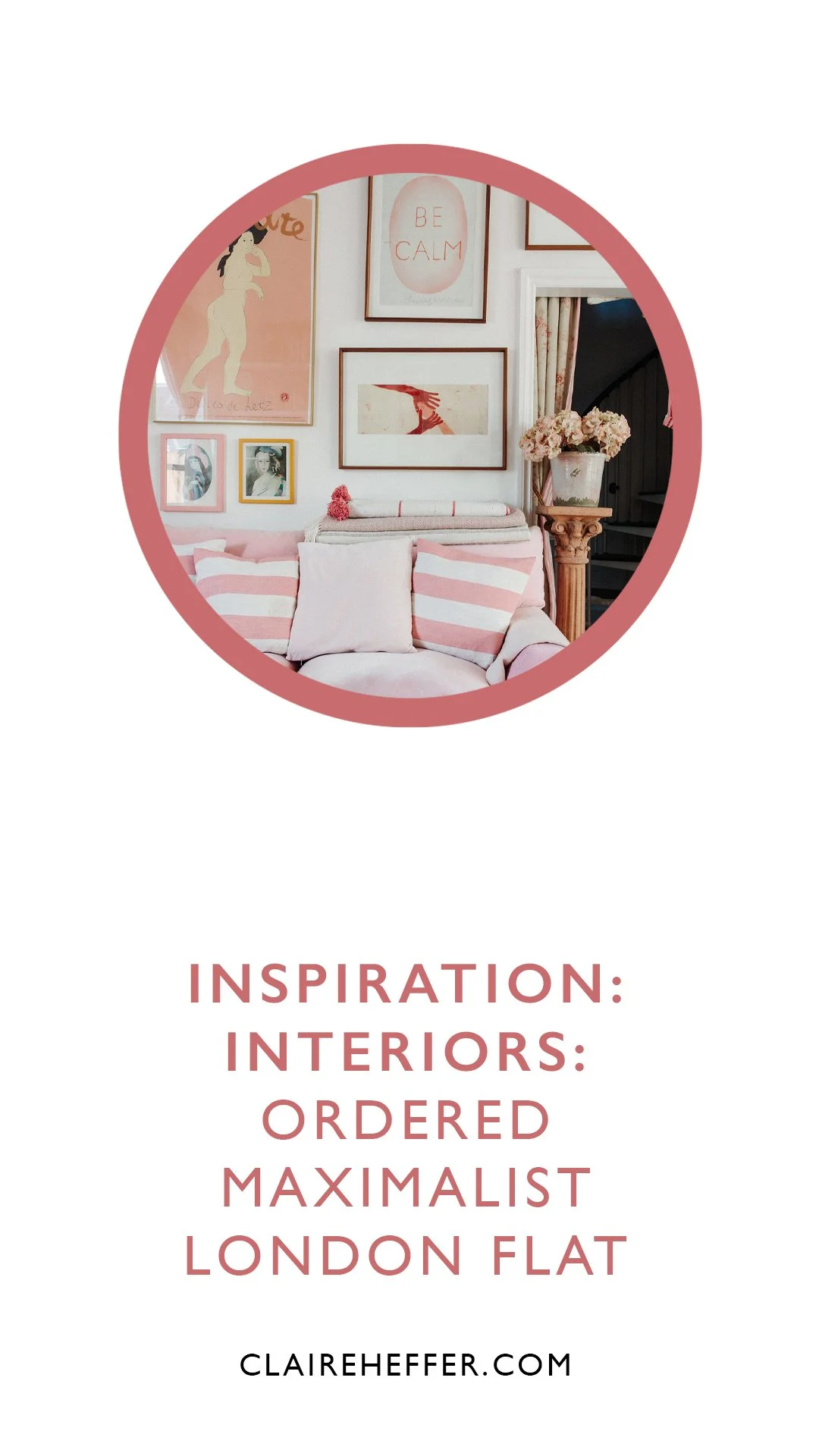 INSPIRATION: INTERIORS: ORDERED MAXIMALIST LONDON FLAT