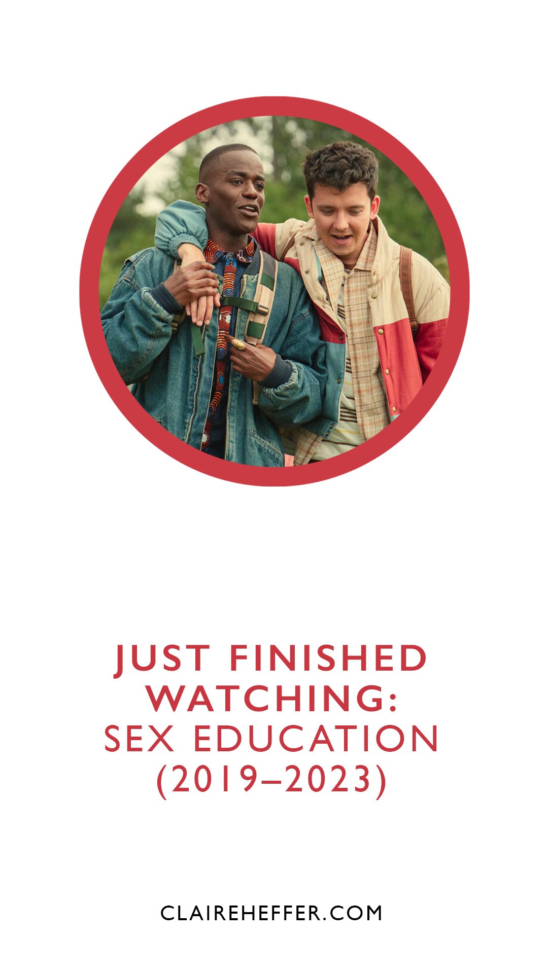JUST FINISHED WATCHING: SEX EDUCATION (2019–2023)
