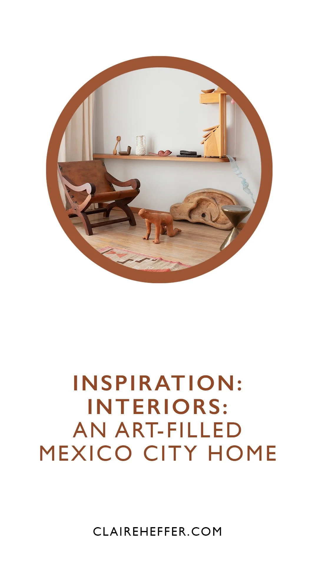 INSPIRATION: INTERIORS: AN ART-FILLED MEXICO CITY HOME
