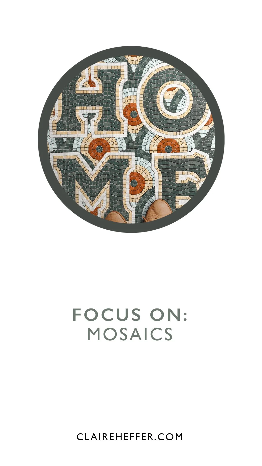 FOCUS ON: MOSAICS