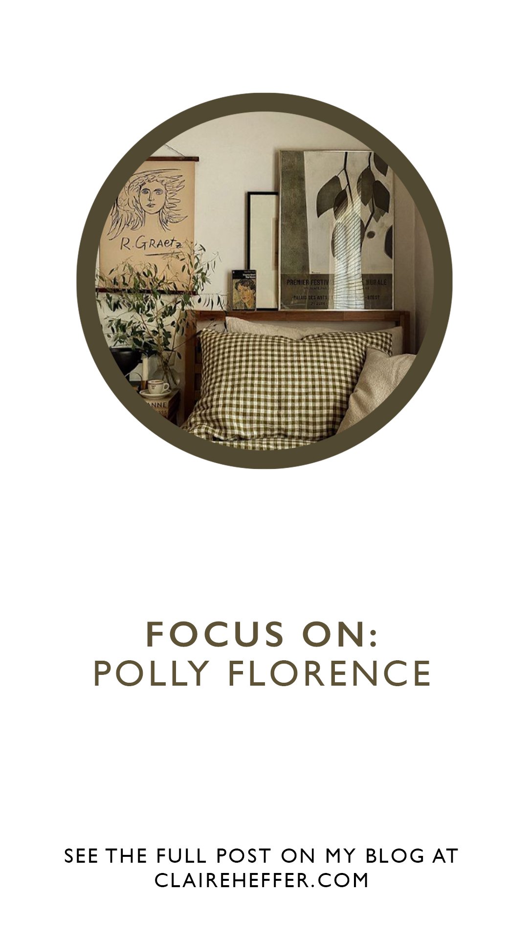 FOCUS ON: POLLY FLORENCE — CLAIRE HEFFER DESIGN