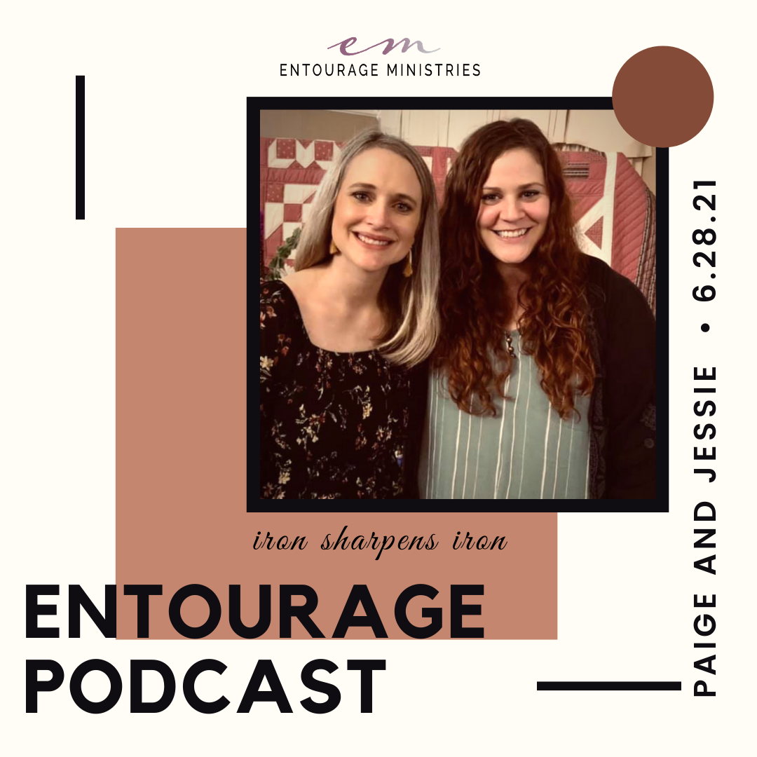 Podcast #73 ::: Iron Sharpens Iron: Part I ::: with Paige and Jessie