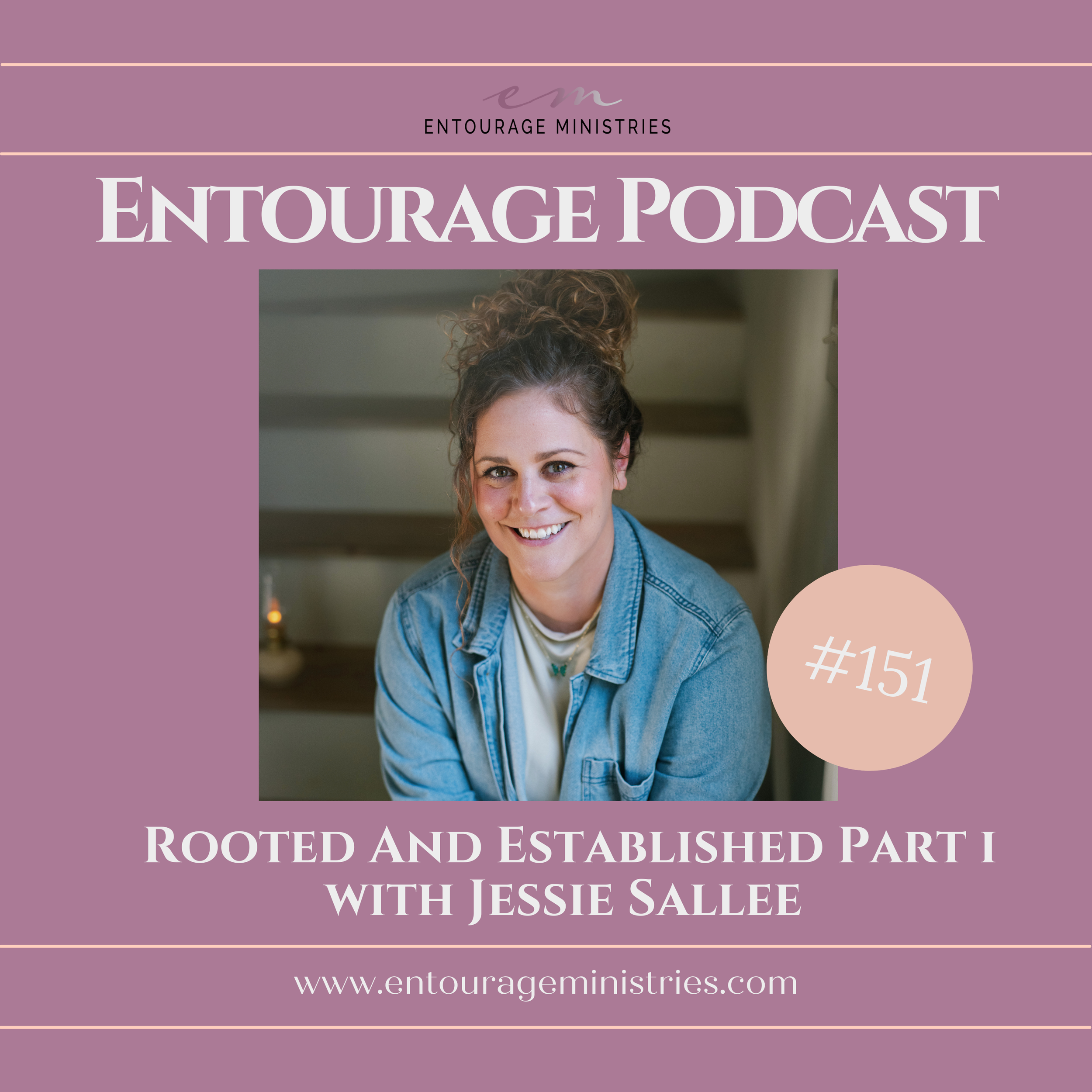 Podcast#151 ::: Rooted and Established Part I ::: with Jessie Sallee