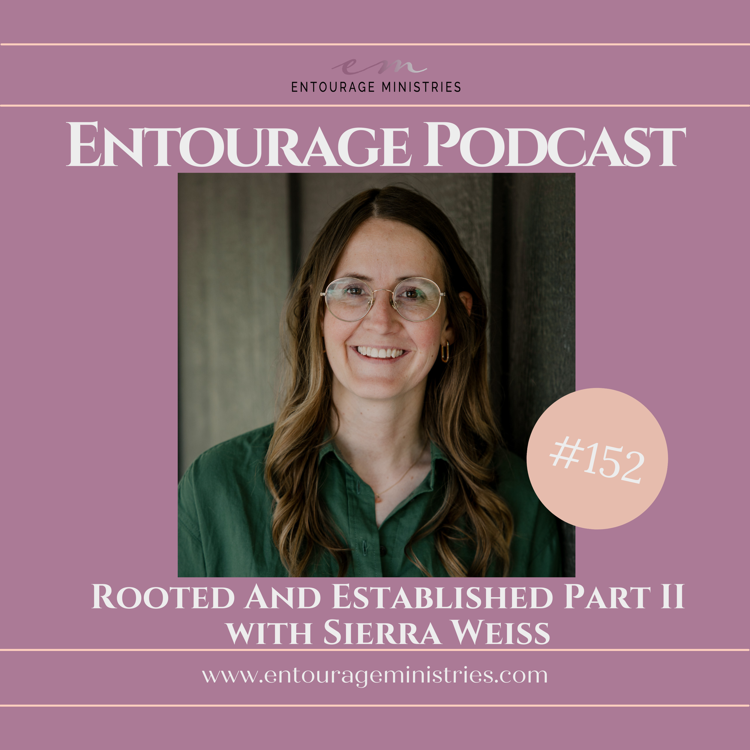 Podcast #152 ::: Rooted and Established Part II ::: with Sierra Weiss