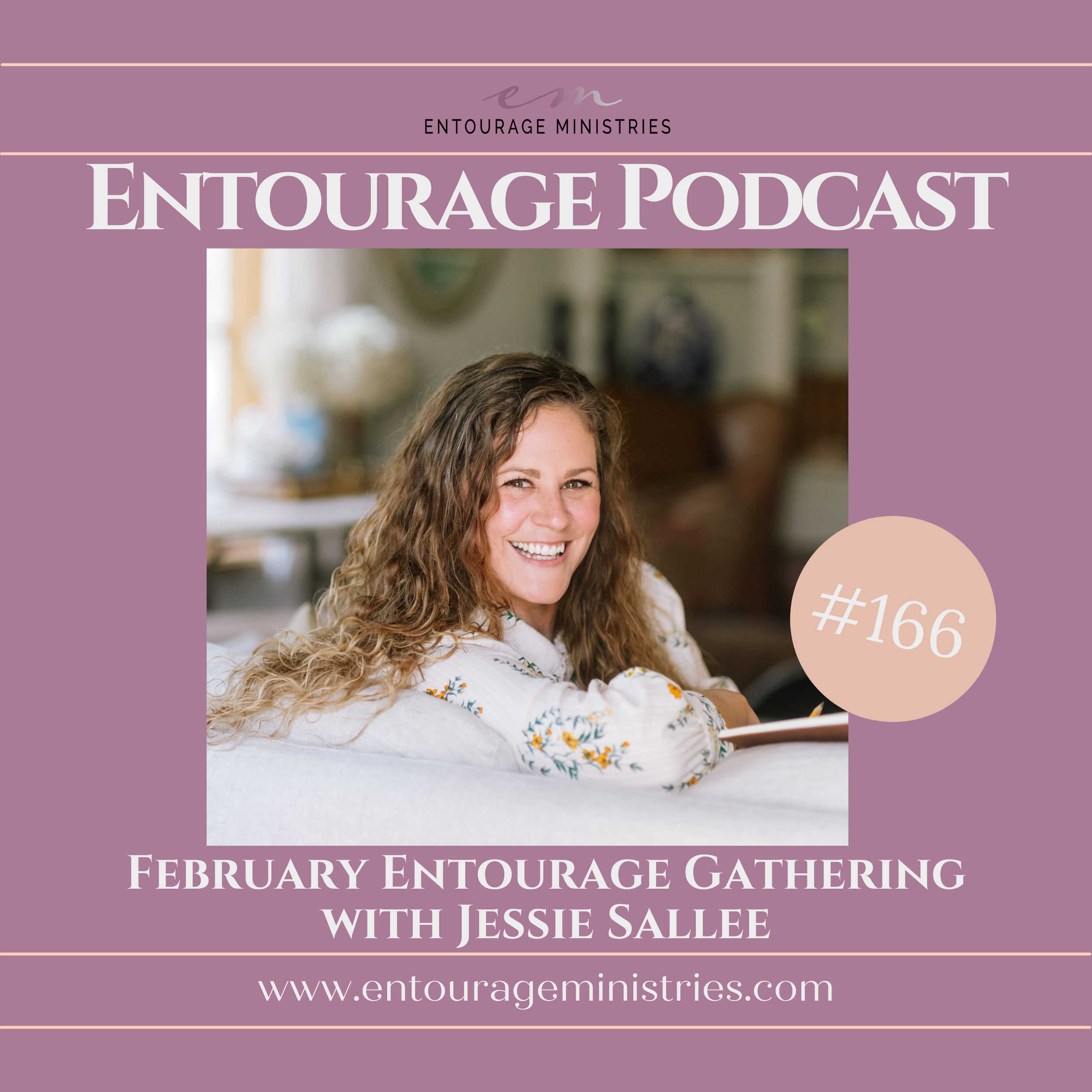 Podcast #166 ::: February Entourage Gathering ::: with Jessie Sallee