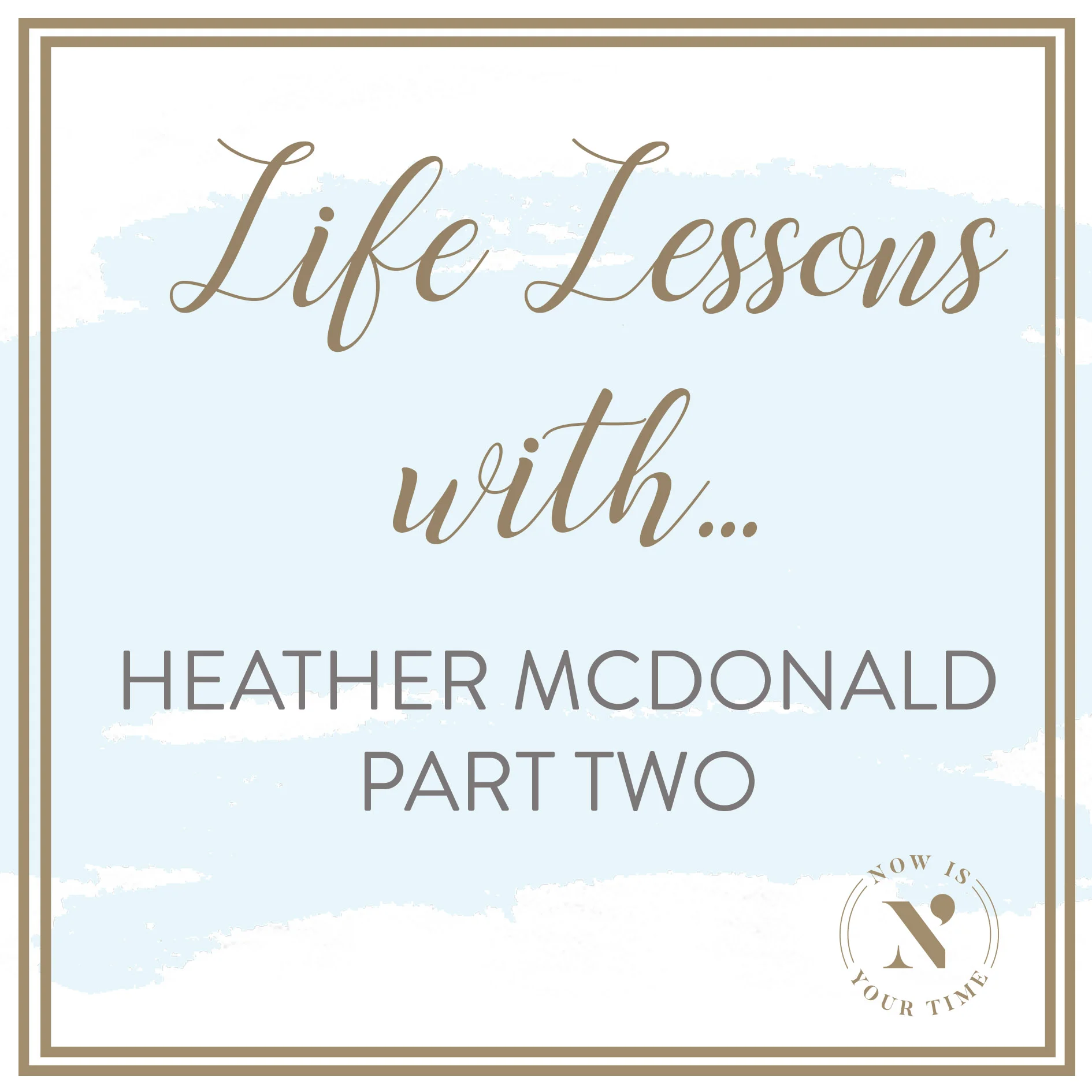 Life Lessons with podcast artwork - episode 6HEATHER MCDONALD PART TWO.jpg