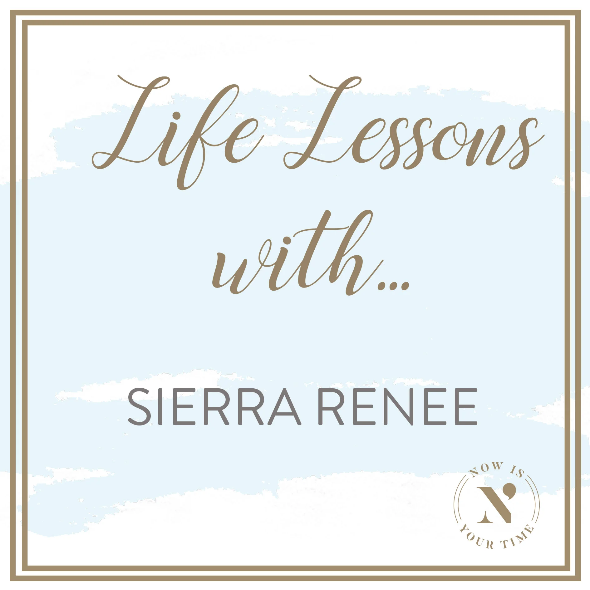 Life Lessons with podcast artwork - episode 4 SIERRA RENEE.jpg