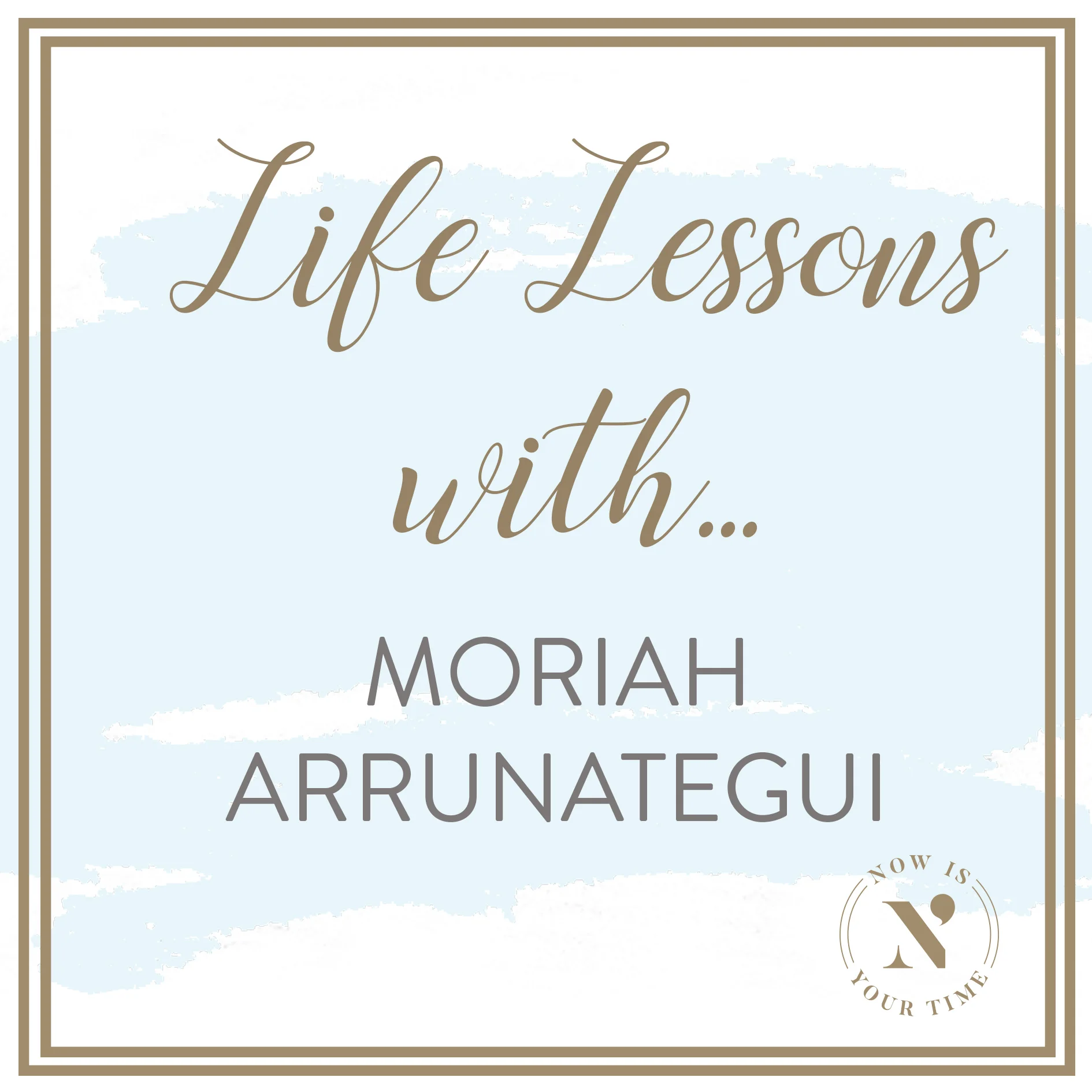 Life Lessons with podcast artwork - MORIAH ARRUNATEGUI.jpg
