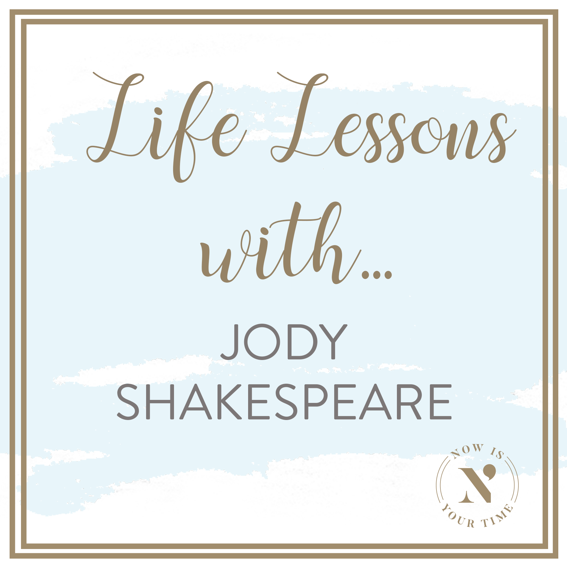 Episode 16 - Life Lessons with Jody Shakespeare 
