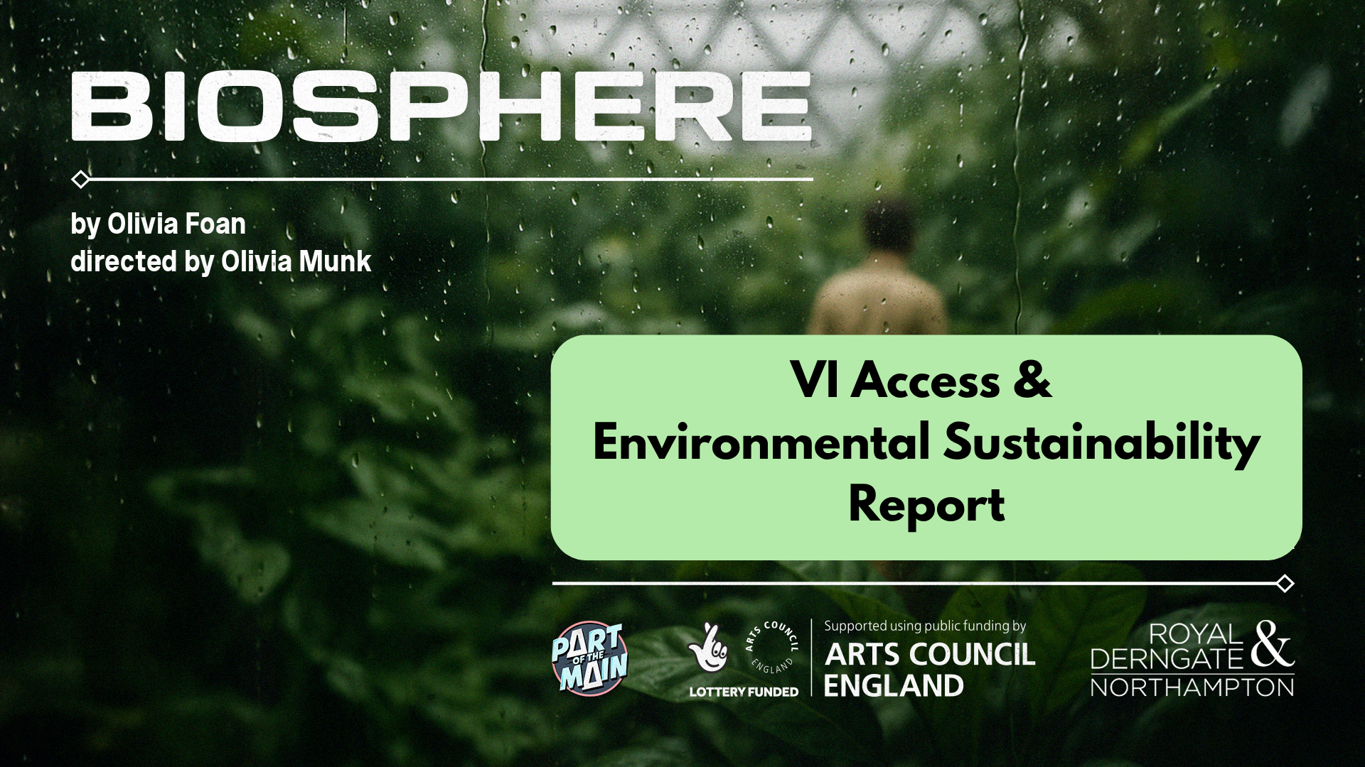 Rectangular image with the text BIOSPHERE by Olivia Foan, directed by Olivia Munk; VI Access & Environmental Sustainability Report.