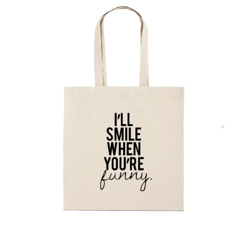 I'll Smile When You're Funny Tote Bag