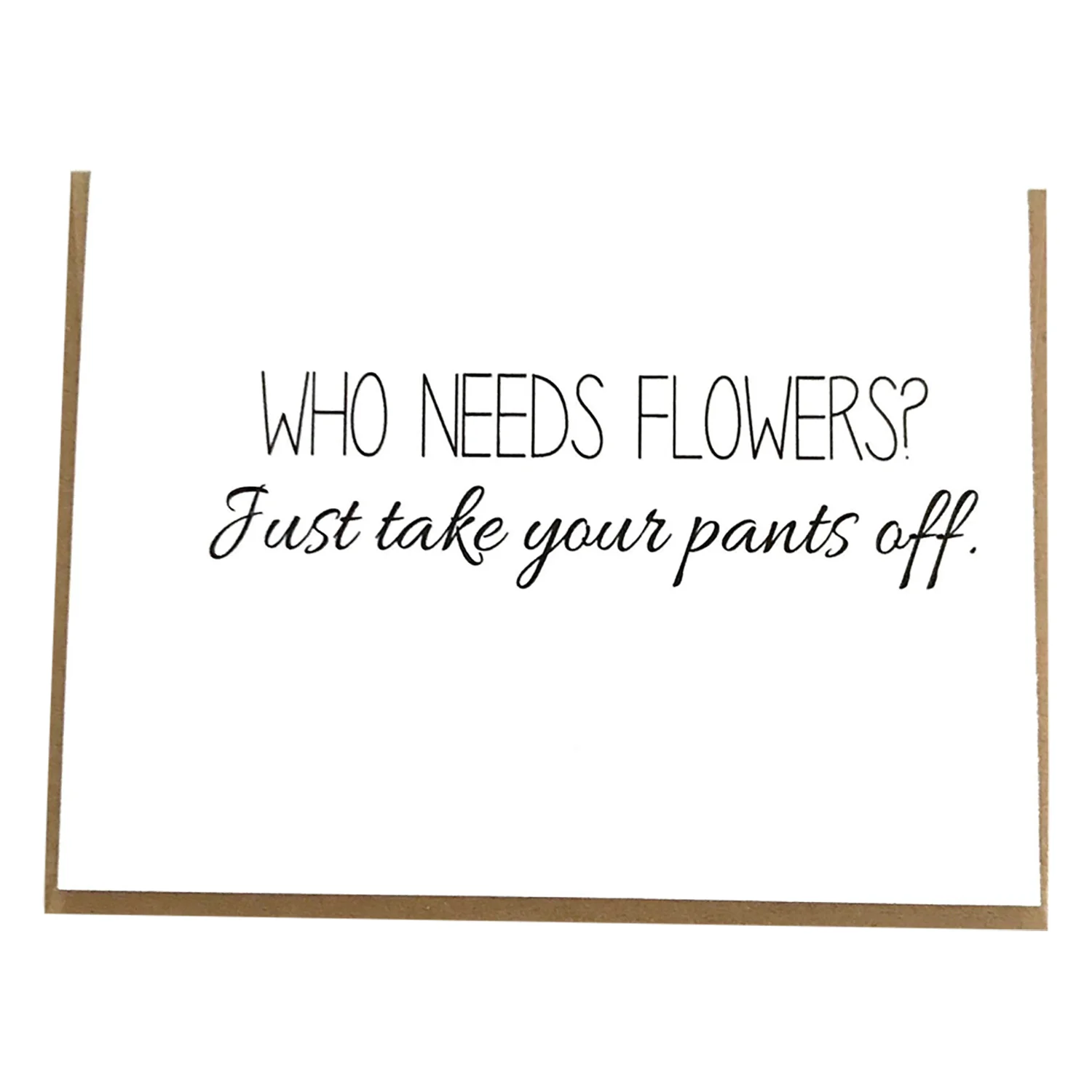 Who needs flowers.jpg