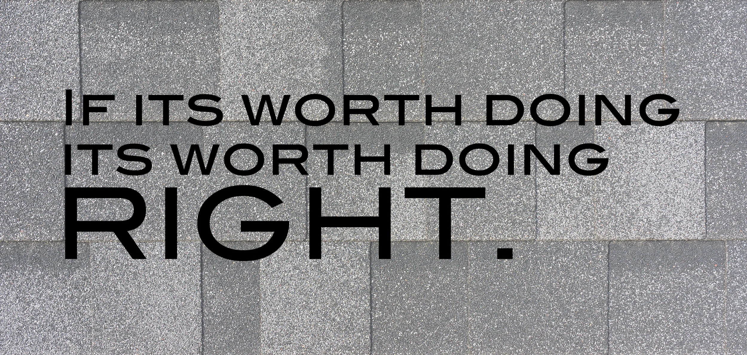 If-its-worth-doing-its-worth-doing-right.jpg