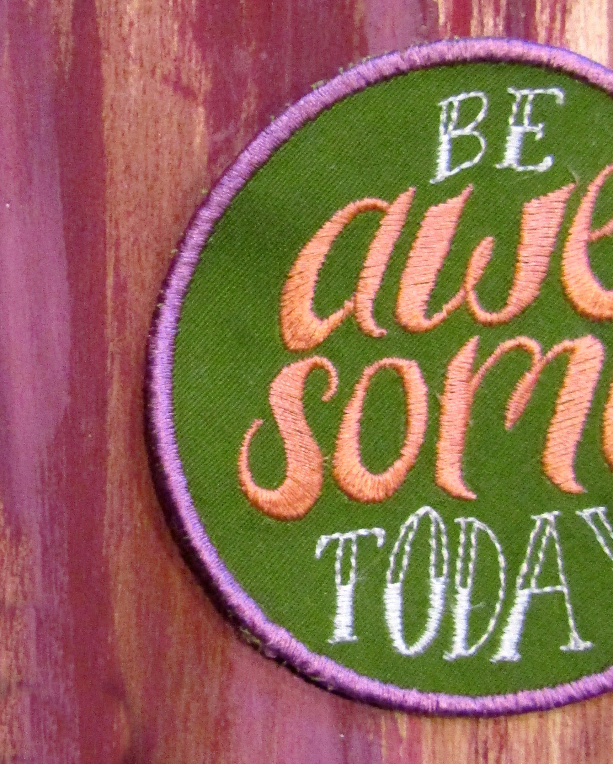be-awesome-today-sew-on-patch-embroidered-patch-closeup2.jpg