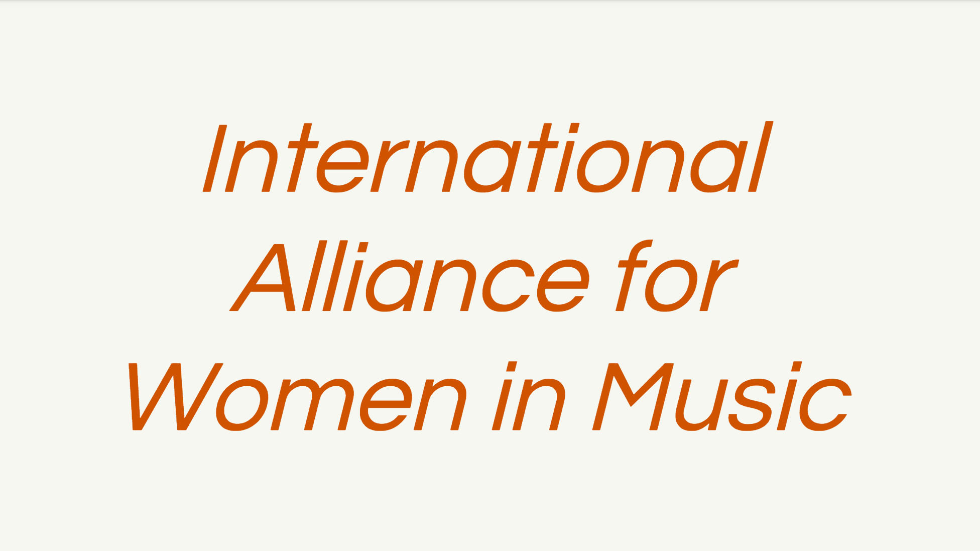 IAWM was formed in 1995 and is currently headed by president Carrie Leigh Page. The organization is dedicated to fostering and encouraging the activities of women in music, particularly in the areas of musical activity such as composing, performing, and research in which gender discrimination is an historic and ongoing concern.