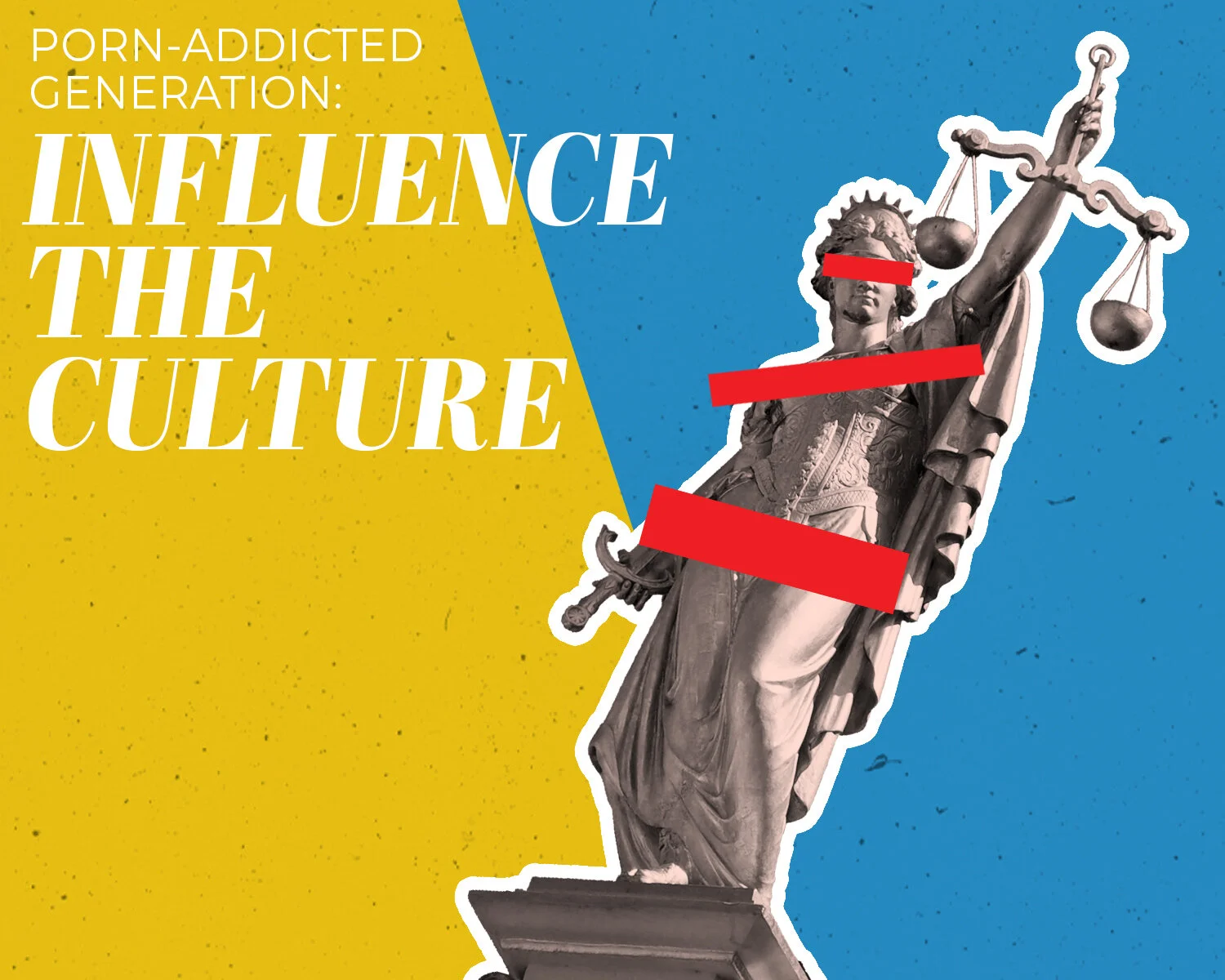 Porn-Addicted Generation: Influence the Culture