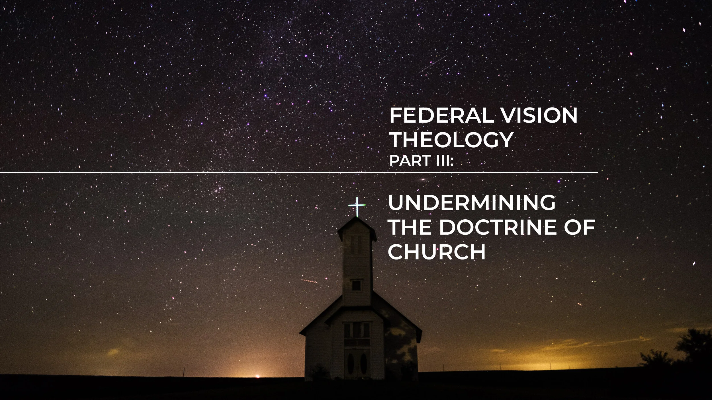 Federal Vision Pt III: Undermining the Doctrine of the Church