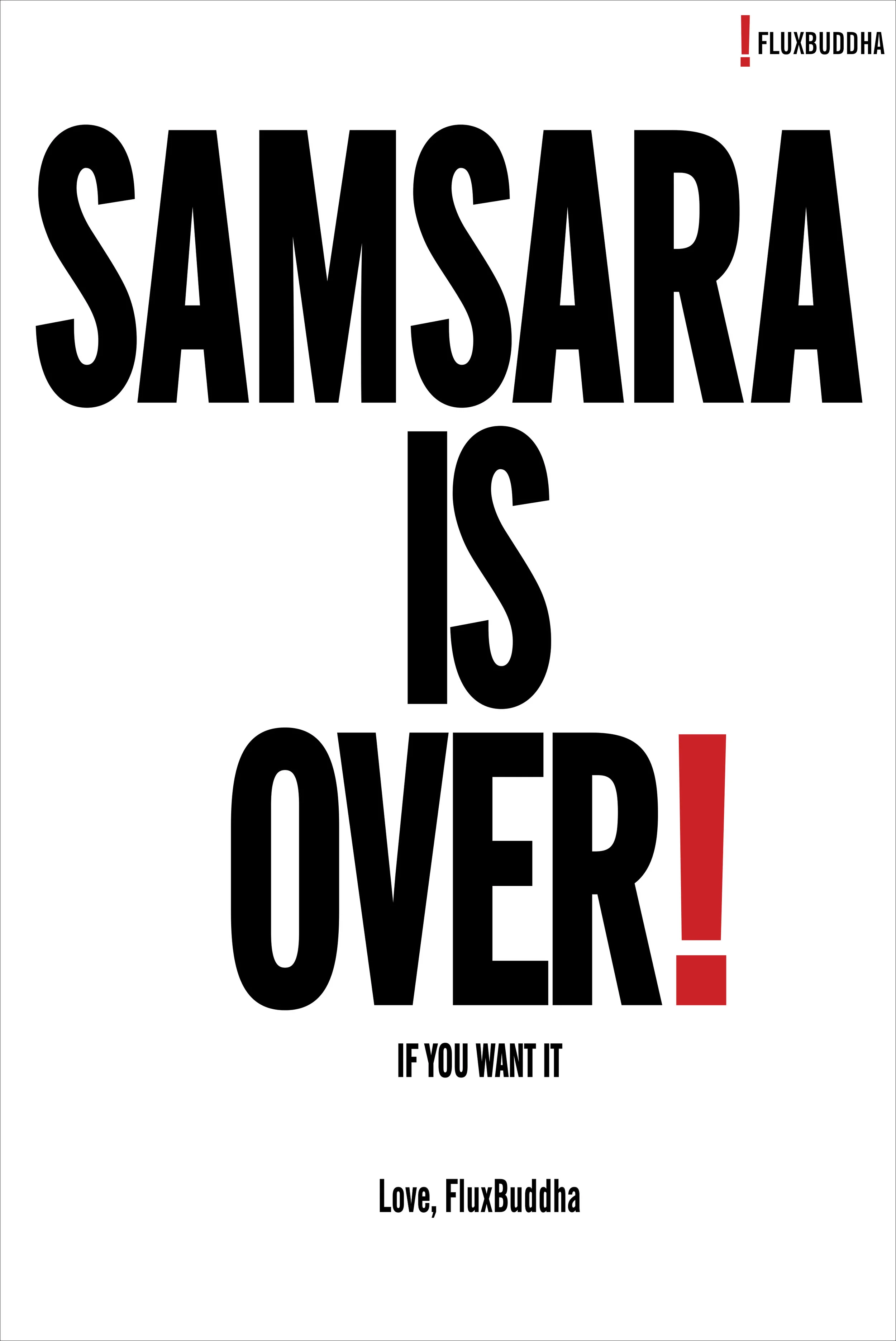 SAMSARA IS OVER! IF YOU WANT IT, 2018.  -- SOLD OUT