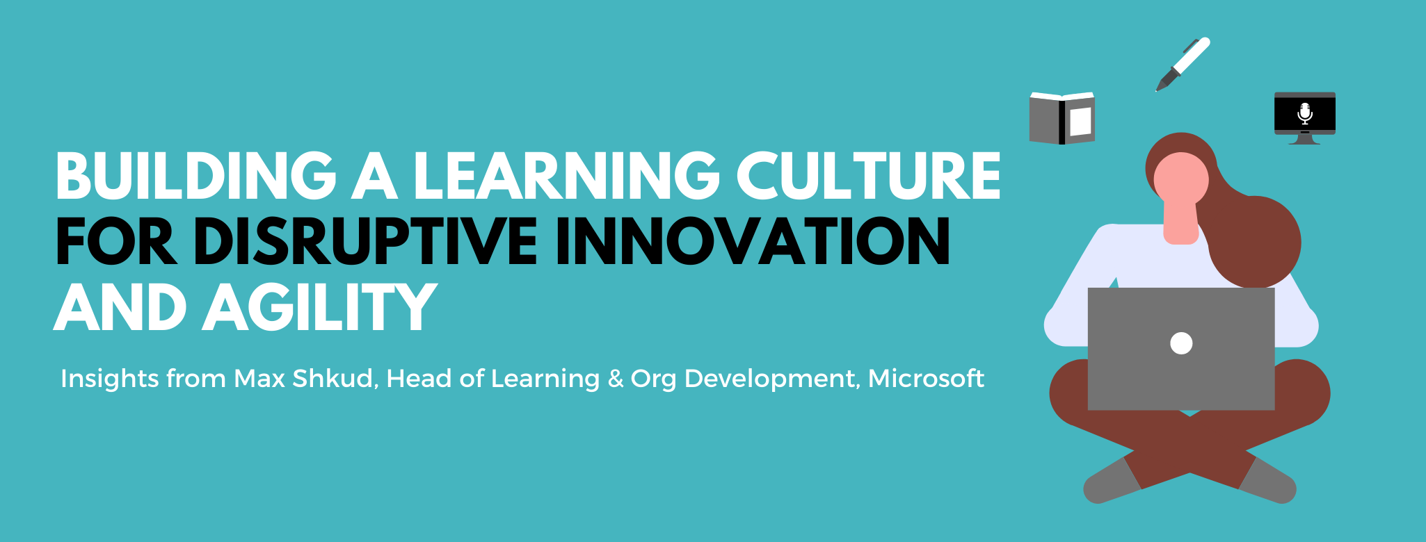 How to Build a Learning Culture for Disruptive Innovation and Agility.png