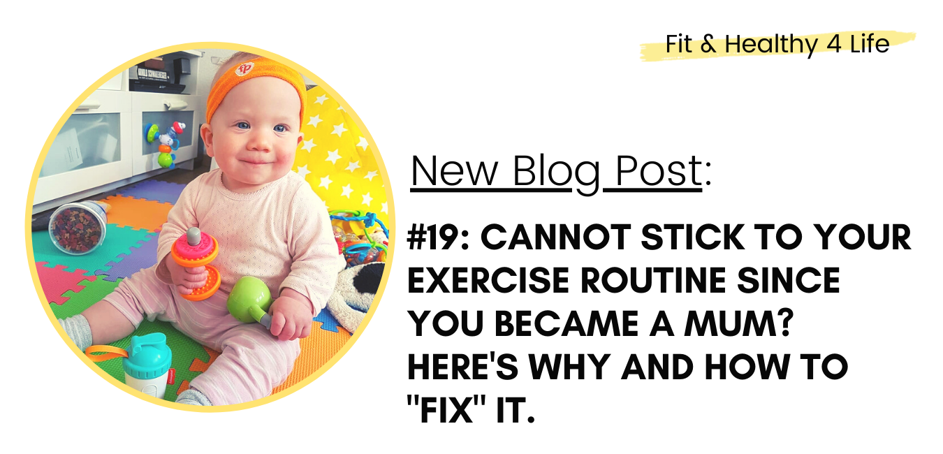 #19: Cannot stick to your exercise routine since you became a mum? Here's why and how to "fix" it.