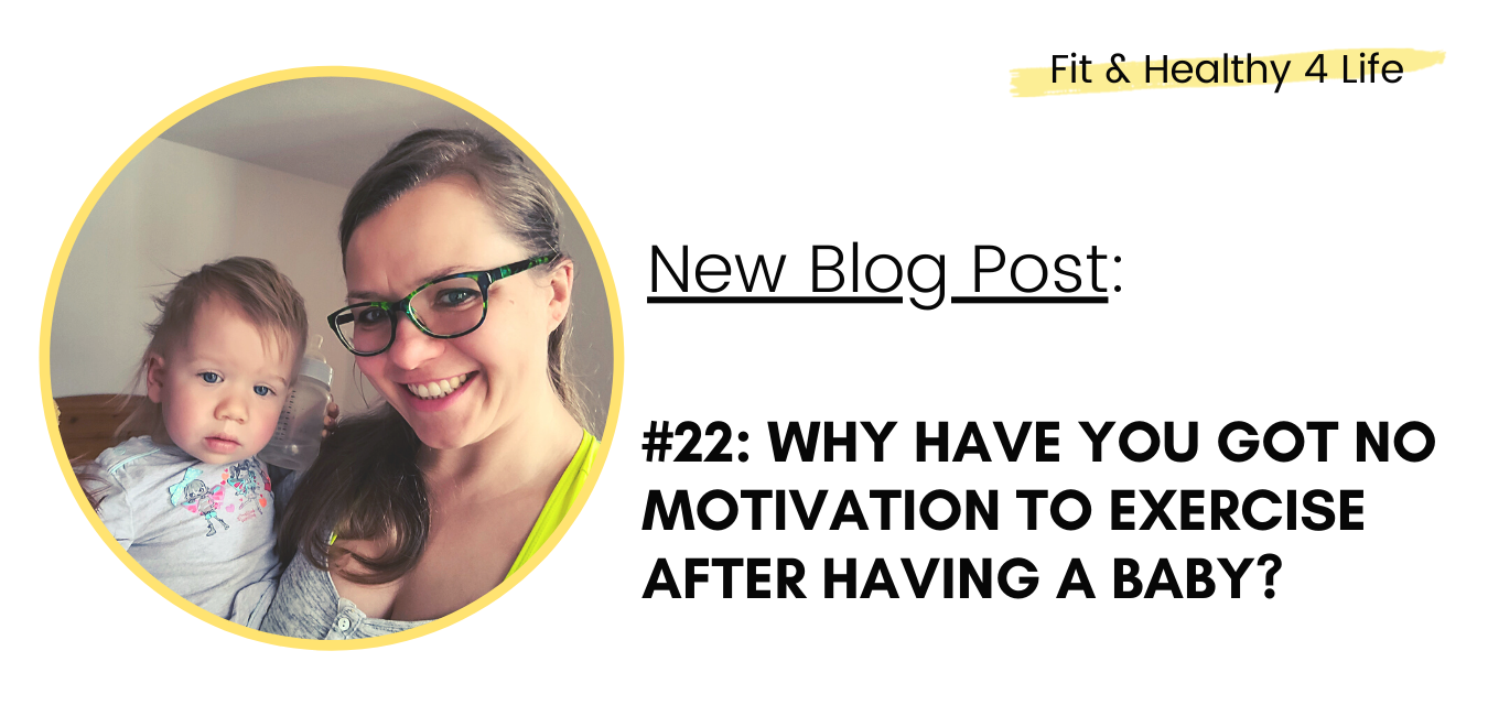 #22: Why have you got no motivation to exercise after having a baby? 