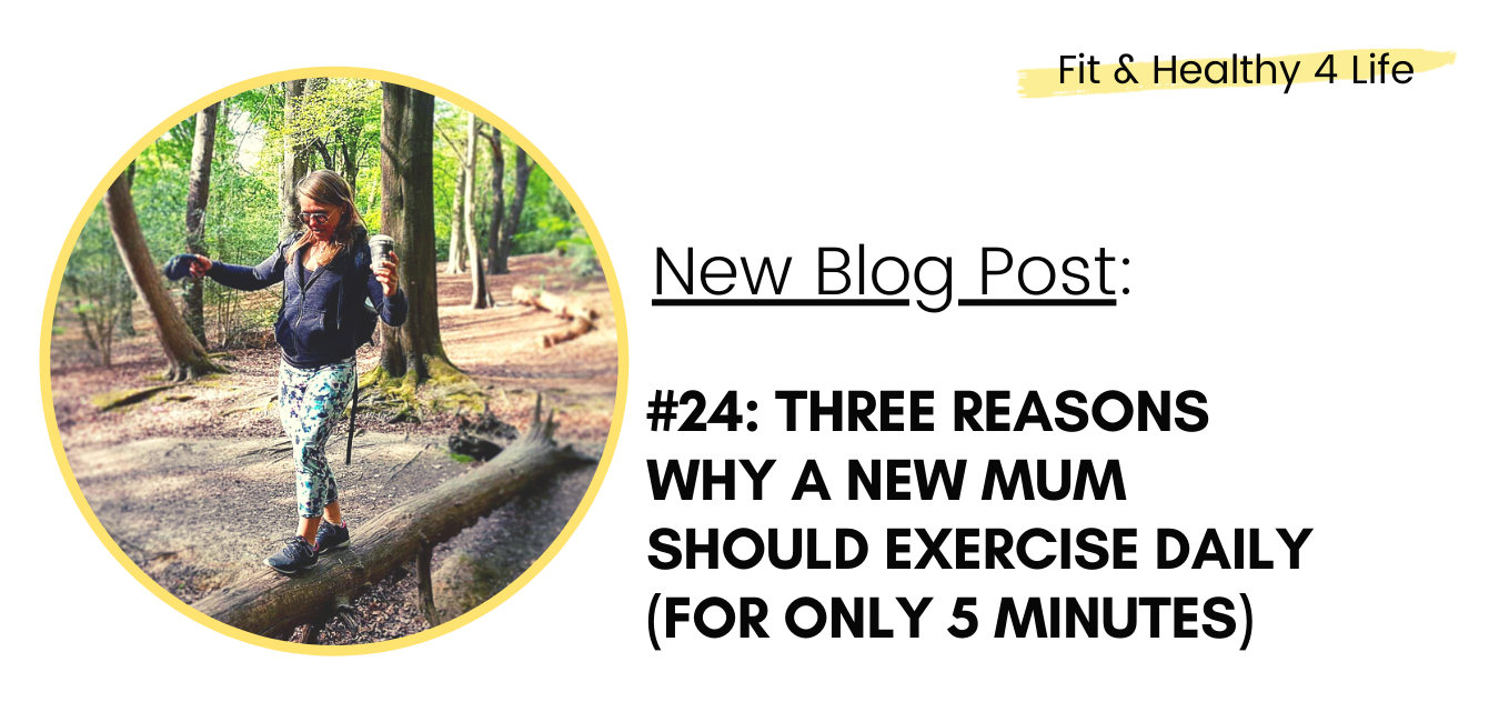 #24: Three reasons why a new mum should exercise daily (for only 5 minutes)
