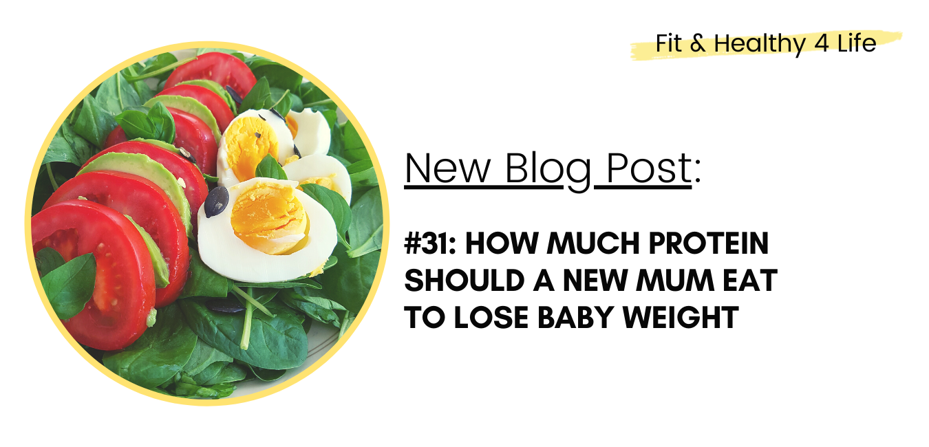 #31: How much protein should a new mum eat to lose baby weight?