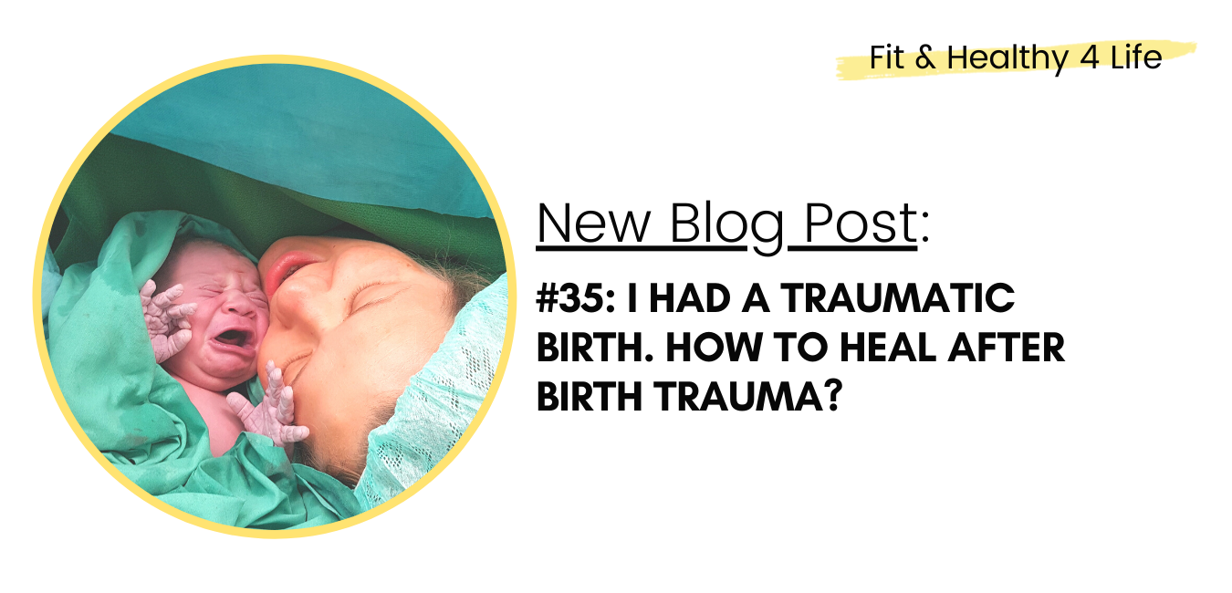 #35: I had a traumatic birth. How to heal after birth trauma?