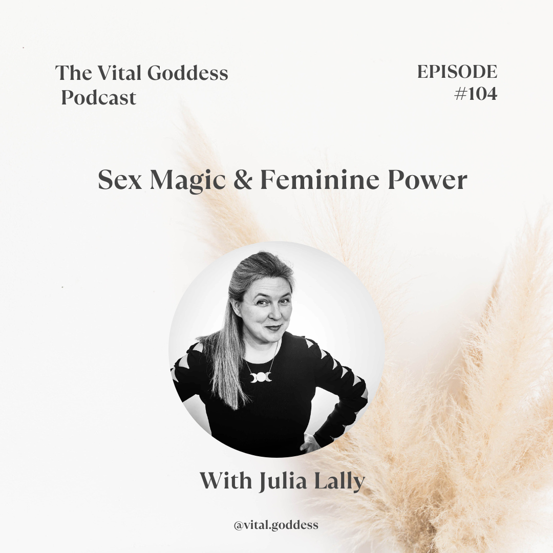 Sex Magic and Feminine Power With Julia Lally