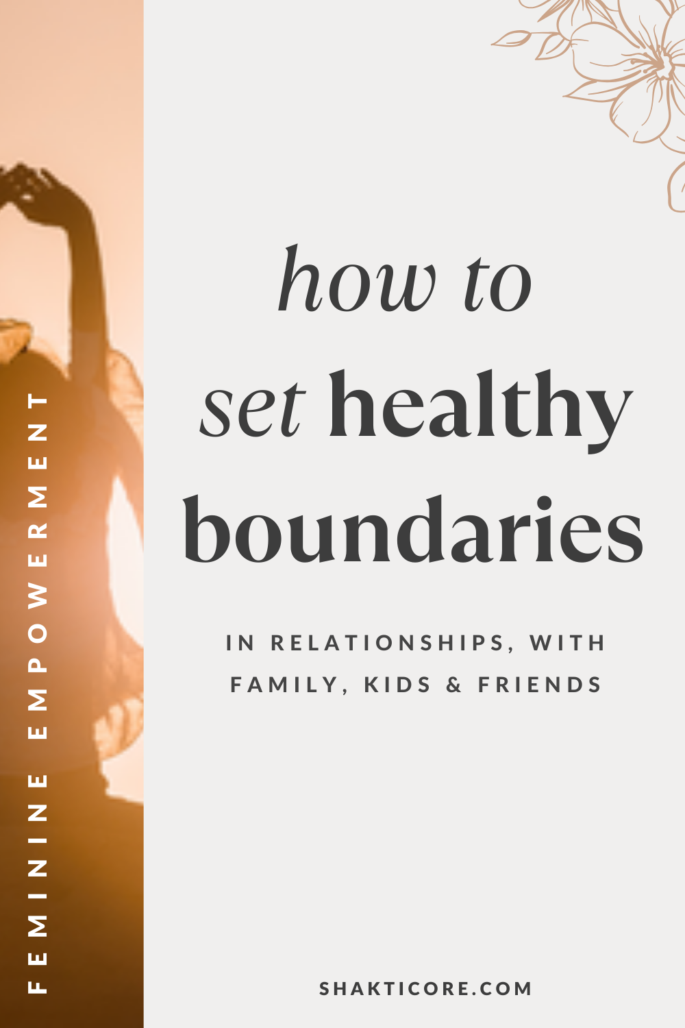 How to Create Boundaries That Feel Good — Shakti Core