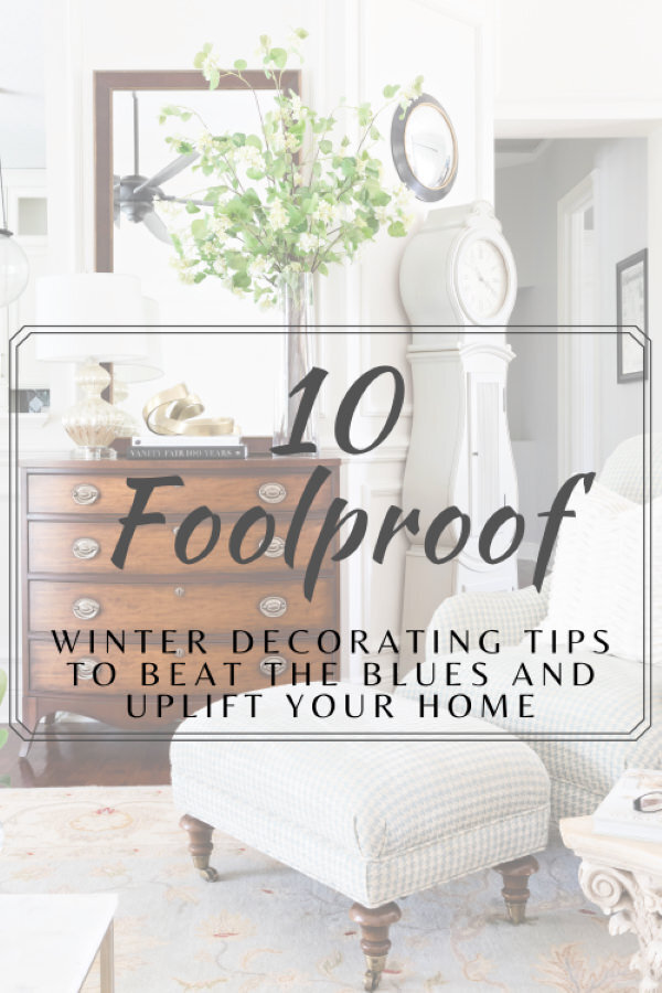 10 Foolproof Winter Decorating Tips to Uplift Your Home and Spirit — Third  and Windsor Interior Design