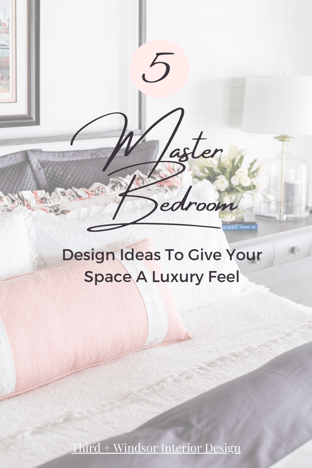 5 Master Bedroom Design Ideas To Elevate Your Space — Third and Windsor  Interior Design