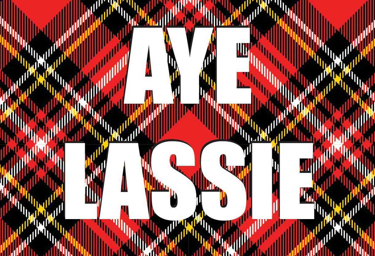 Massive thanks to Lisa Donati at Gie It Laldy for the fierce Aye Lassie social media image!