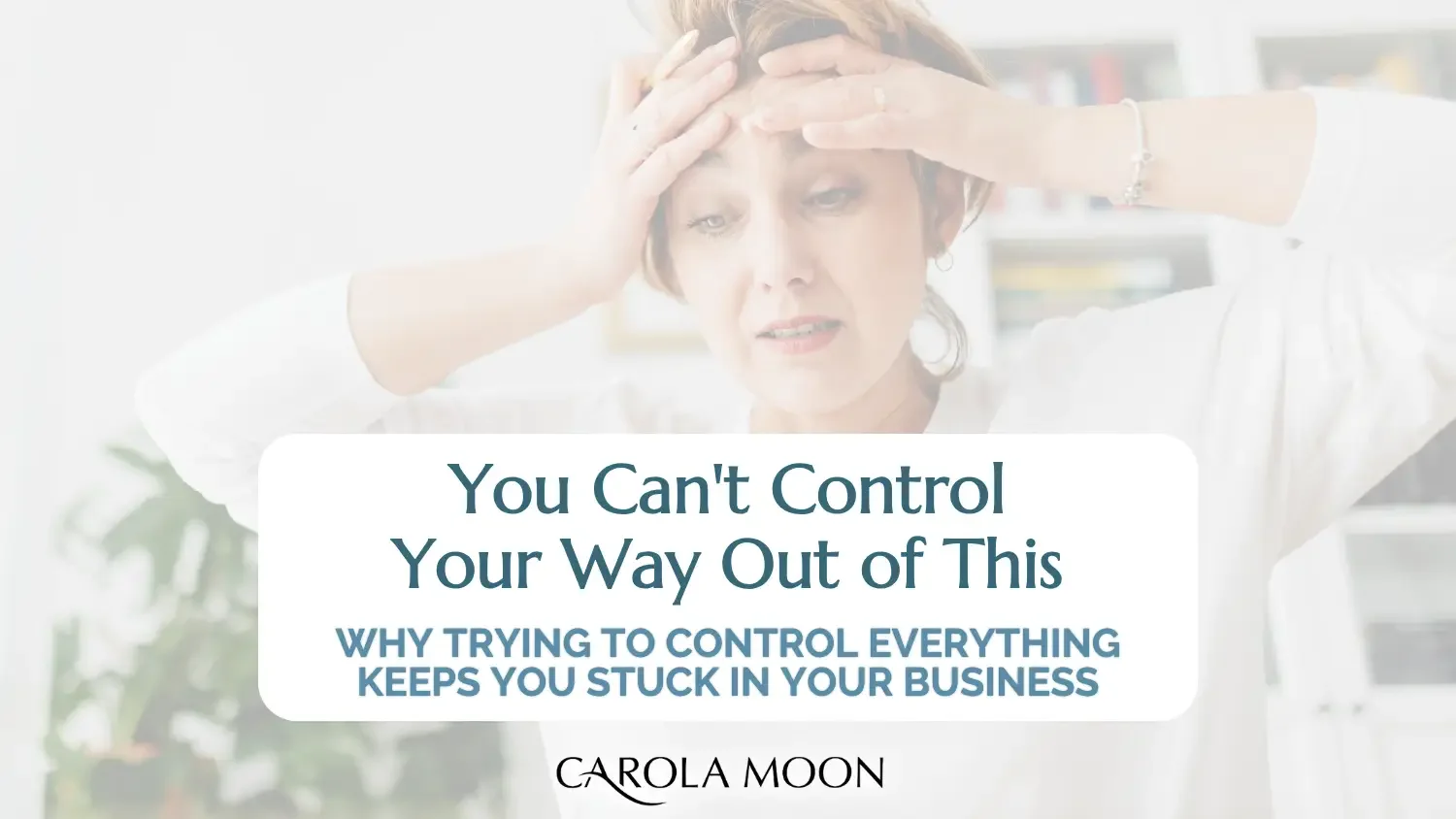 Why Successful Entrepreneurs Stay Trapped Trying to Control Everything ...